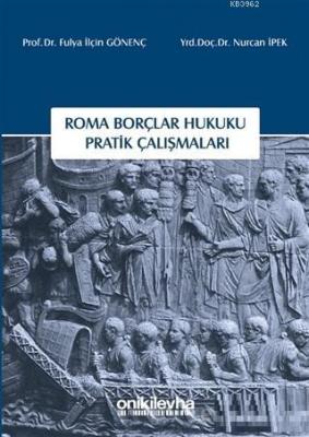 Roma Borçlar Hukuku Pratik Çalışmaları Nurcan İpek