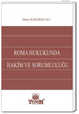 Roma Hukukunda Hâkim ve Sorumluluğu Ahmet Karakocalı