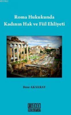 Roma Hukukunda Kadının Hak ve Fiil Ehliyeti Buse Aksaray