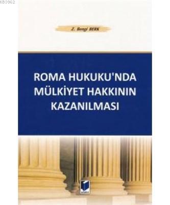 Roma Hukuku'nda Mülkiyet Hakkının Kazanılması Zeliha Bengi Berk