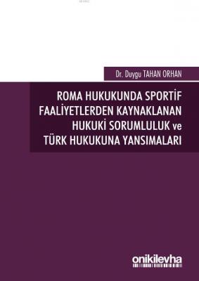 Roma Hukukunda Sportif Faaliyetlerden Kaynaklanan Hukuki Sorumluluk ve