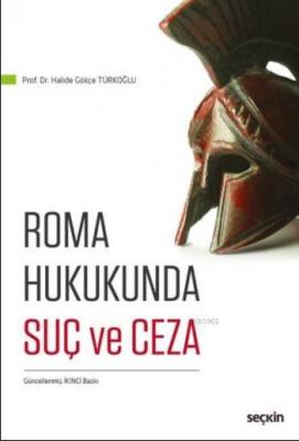 Roma Hukukunda Suç ve Ceza Halide Gökçe Türkoğlu