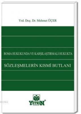 Roma Hukukunda ve Karşılaştırmalı Hukukta Sözleşmelerin Kısmî Butlanı 