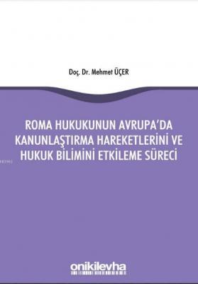 Roma Hukukunun Avrupa'da Kanunlaştırma Hareketlerini ve Hukuk Bilimini