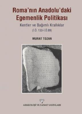 Roma'nın Anadoludaki Egemenlik Politikası Murat Tozan