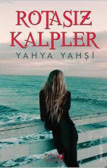 Rotasız Kalpler Yahya Yahşi