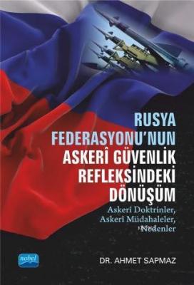 Rusya Federasyonu'nun Askeri Güvenlik Refleksindeki Dönüşüm Ahmet Sapm