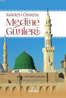 Saâdet-i Ömrüm: Medine Günleri Yusuf Bahri Gündoğdu