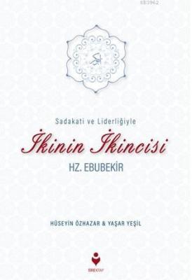 Sadakati ve Liderliğiyle İkinin İkincisi Hz. Ebubekir Hüseyin Özhazar