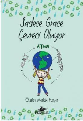 Sadece Grace Çevreci Oluyor (4. Kitap) Charise Mericle Harper