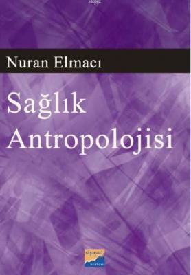 Sağlık Antropolojisi Nuran Elmacı