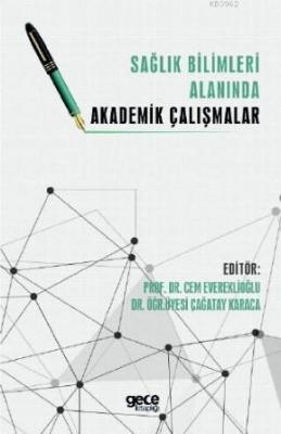 Sağlık Bilimler Alanında Akademik Çalışmalar Cem Evreklioğlu