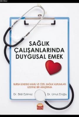 Sağlık Çalışanlarında Duygusal Emek Bilal Ezilmez Umut Eroğlu