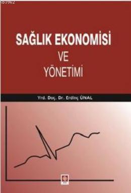 Sağlık Ekonomisi ve Yönetimi Erdinç Ünal