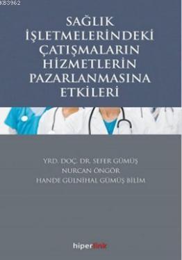 Sağlık İşletmelerindeki Çatışmaların Hizmetlerin Pazarlamasına Etkiler