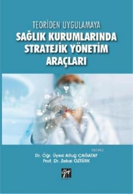 Sağlık Kurumlarında Stratejik Yönetim Araçları Altuğ Çağatay Zekai Özt