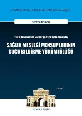 Sağlık Mesleği Mensuplarının Suçu Bildirme Yükümlülüğü Rahime Erbaş