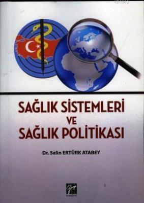 Sağlık Sistemleri ve Sağlık Politikaları Selin Ertürk Atabey