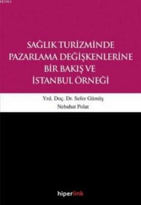 Sağlık Turizminde Pazarlama Değişkenlerine Bir Bakış ve İstanbul Örneğ