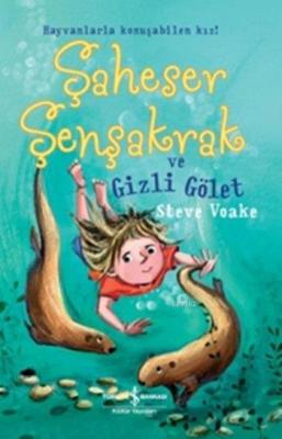 Şaheser Şenşakrak ve Gizli Gölet Steve Voake