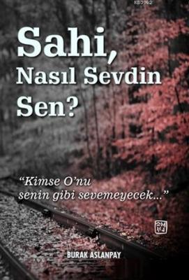 Sahi Nasıl Sevdin Sen? Burak Aslanpay