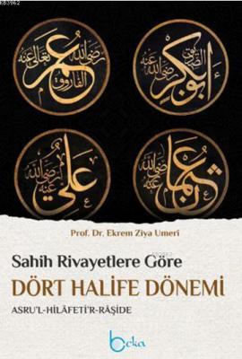 Sahih Rivayetlere Göre Dört Halife Dönemi (Ciltli) Ekrem Ziya Umeri