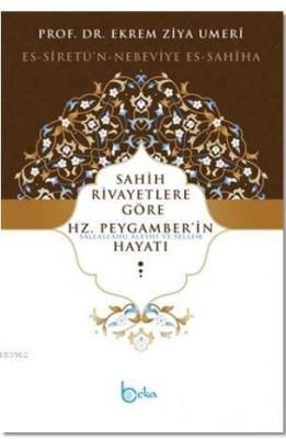 Sahih Rivayetlere Göre Hz. Peygamber'in Hayatı Ekrem Ziya Umeri