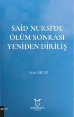 Said Nursî'de Ölüm Sonrası Yeniden Diriliş Nezip Kıstır