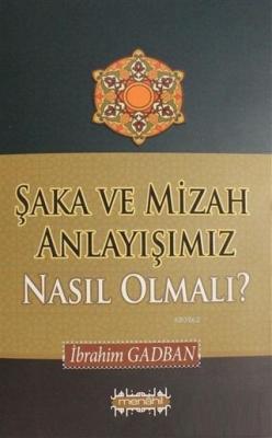 Şaka ve Mizah Anlayışımız Nasıl Olmalı? İbrahim Gadban