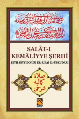 Salât-ı Kemâliyye Şerhi Şeyh Seyyid Nûri Er-Rifâî El-Üsküdârî