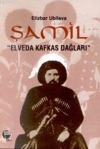 Şamil "Elveda Kafkas Dağları" Elizbar Ubilova