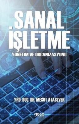 Sanal İşletme Yönetim ve Organizasyonu Mesut Atasever