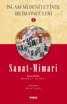 Sanat - Mimari - İslam Medeniyetinde Bilim Öncüleri 7 Mehmet Azimli