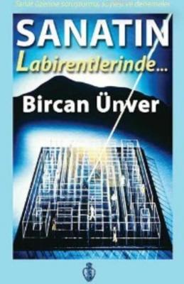 Sanatın Labirentlerinde Bircan Unver