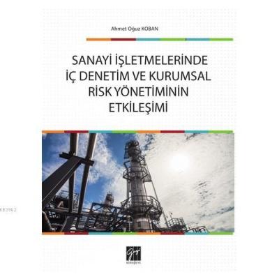 Sanayi İşletmelerinde İç Denetim ve Kurumsal Risk Yönetiminin Etkileşi