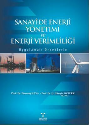 Sanayide Enerji Yönetimi ve Enerji Verimliliği Durmuş Kaya Hüseyin Özt