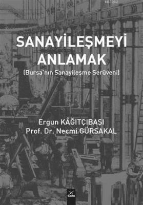 Sanayileşmeyi Anlamak Ergun Kağıtçıbaşı Necmi Gürsakal