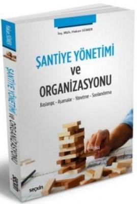 Şantiye Yönetimi ve Organizasyonu Hakan Sümer