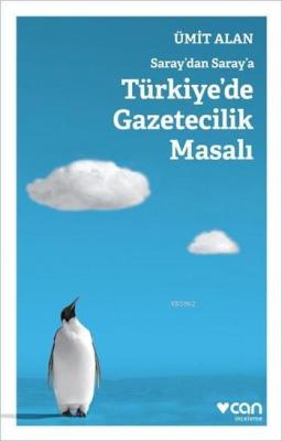 Saray'dan Saray'a Türkiye'de Gazetecilik Masalı Ümit Alan