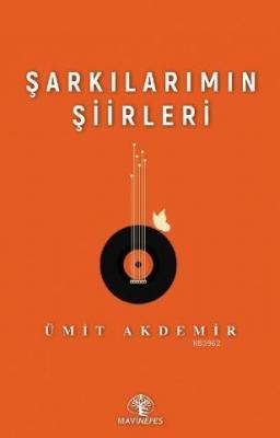 Şarkılarımın Şiirleri Ümit Akdemir