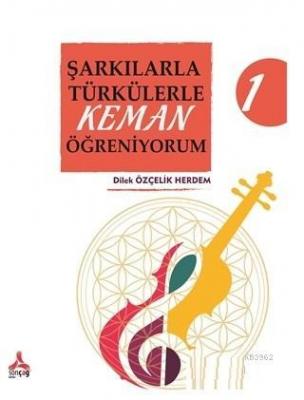 Şarkılarla Türkülerle Keman Öğreniyorum 1 Dilek Özçelik Herdem