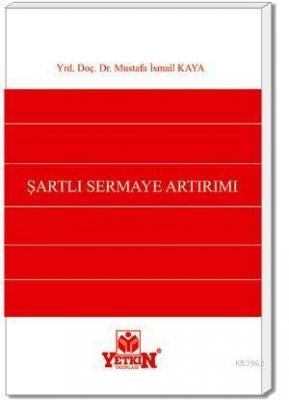 Şartlı Sermaye Artırımı Mustafa İsmail Kaya