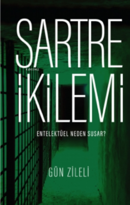 Sartre İkilemi -Entelektüel Neden Susar ? Gün Zileli