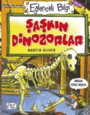 Şaşkın Dinozorlar Martin Oliver