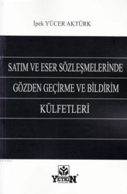 Satım ve Eser Sözleşmelerinde Gözden Geçirme ve Bildirim Külfetleri İp