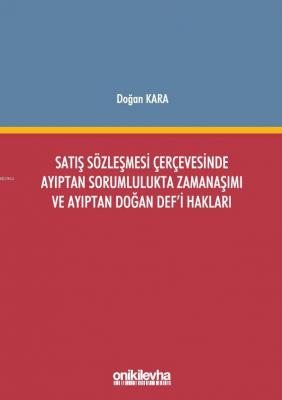 Satış Sözleşmesi Çerçevesinde Ayıptan Sorumlulukta Zamanaşımı ve Ayıpt