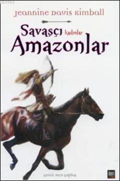 Savaşçı Kadınlar Amazonlar Jeannine Davis Kimball