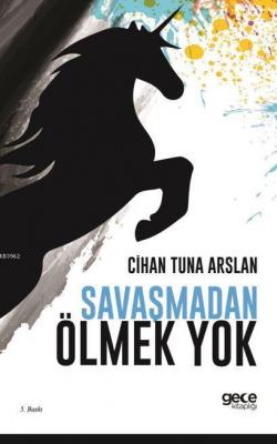 Savaşmadan Ölmek Yok Cihan Tuna Arslan