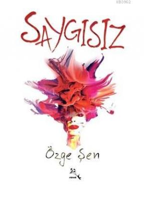 Saygısız Özge Şen