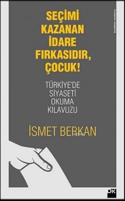 Seçimi Kazanan İdare Fırkasıdır, Çocuk! İsmet Berkan